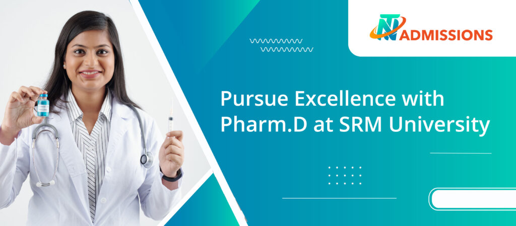 Pursue Excellence With Pharm.D. At SRM University