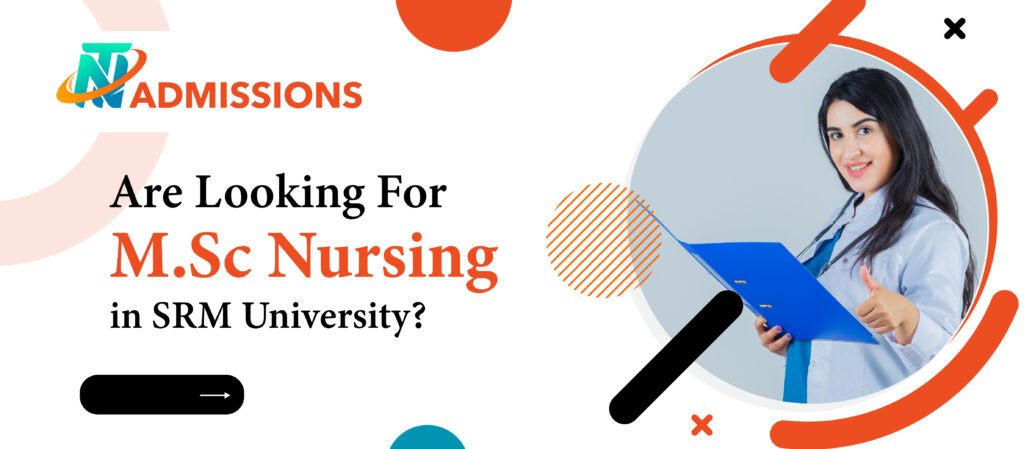 Are Looking For M.Sc Nursing at SRM University