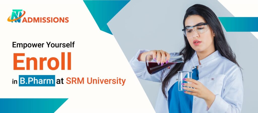 Empower Yourself Enroll in B.Pharm at SRM University